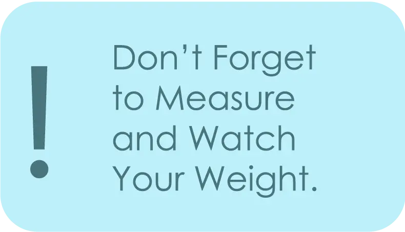 measure and watch your weight