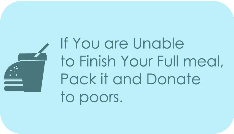 pack your leftover food and donate to poors